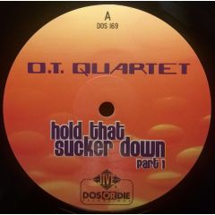 Ot Quartet - Ot Quartet - Hold That Sucker Down (Rmxs Pt. 1) - Dos Or Die