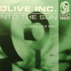 Olive Inc - Into The Sun - Suck Me Plasma