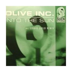 Olive Inc - Into The Sun - Suck Me Plasma