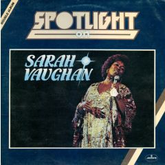 Sarah Vaughan - Sarah Vaughan - Spotlight On Sarah Vaughan - Mercury