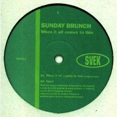Sunday Brunch - Sunday Brunch - When It All Comes To This - Svek 