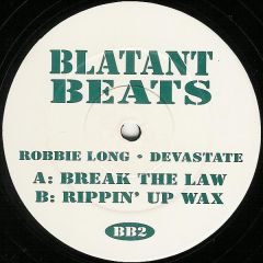 Robbie Long • Devastate - Robbie Long • Devastate - Break The Law / Rippin' Up Wax - Blatant Beats