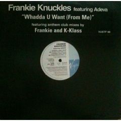Frankie Knuckles - Frankie Knuckles - Whadda U Want (From Me) - Virgin