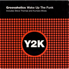 Groovaholics - Groovaholics - Wake Up The Funk (Remix) - Y2K