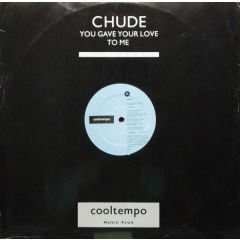 Chude - Chude - You Gave Your Love To Me - Cooltempo