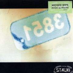 Wicked Wipe - Wicked Wipe - Rock Da House 2003 (Remixes) - Staub