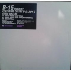 B-15 Proj Feat Crissy D & Lady - B-15 Proj Feat Crissy D & Lady - Girls Like Us (Remixes) - Relentless