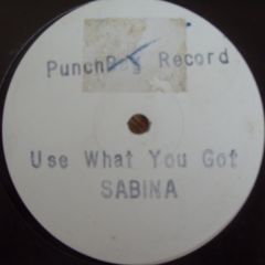 Sabina - Sabina - Use What You Got - Punchbag Records