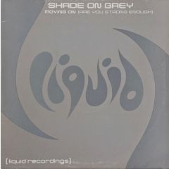 Shade On Grey - Shade On Grey - Moving On (Are You Strong Enough) - Liquid 