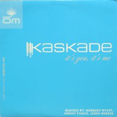 Kaskade - Kaskade - It's You, It's Me (Remixes) - OM