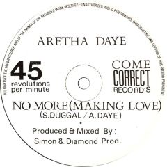 Aretha Daye - Aretha Daye - NO More (Making Love) - Come correct records