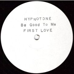 Hypnotone - Hypnotone - Be Good To Me - First Love