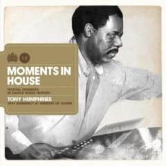 Tony Humphries - Tony Humphries - Moments In House - Ministry Of Sound