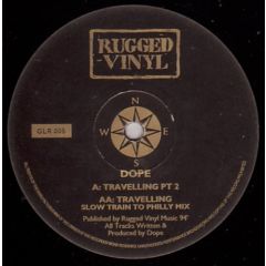 D.O.P.E. - D.O.P.E. - Travelling (Pt 2) / Travelling (Slow Train To Philly Mix) - Good Looking Records, Rugged Vinyl Records