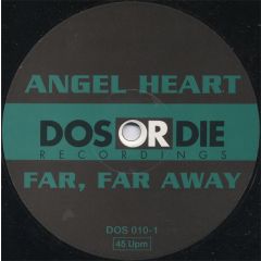 Angel Heart - Angel Heart - Far, Far Away - Dos Or Die Recordings