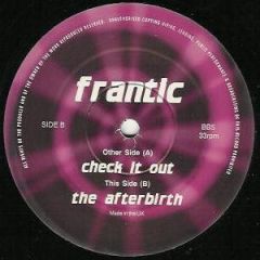 Frantic - Frantic - Check It Out / The Afterbirth - Blatant Beats