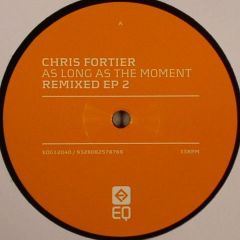 Chris Fortier - Chris Fortier - As Long As The Moment (Remixed EP2) - Eq Grey 