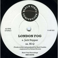 London Fog - London Fog - Jack Hopper / HI-Q - Black Vinyl Recordings