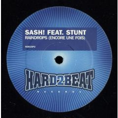 Sash Feat Stunt - Sash Feat Stunt - Raindrops (Encore Une Fois) (Remixes) - Hard 2 Beat 