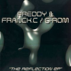 Freddy & Franck C , G-Rom - Freddy & Franck C , G-Rom - The Reflection EP - Pschent