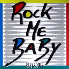 Babyroots - Babyroots - Rock Me Baby - Zyx Records