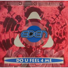 Eden - Eden - Do U Feel 4 Me - Logic Records