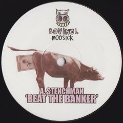 Stenchman - Stenchman - Beat The Banker - Bovinyl Moosick 1