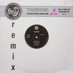 Together - Together - Hardcore Uproar (Remix) - Ffrr
