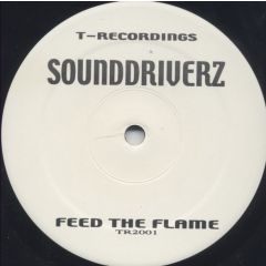 Sounddriverz - Sounddriverz - Feed The Flame - T-Recordings