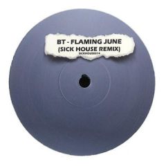 BT - BT - Flaming June (Remix) - Sickhouse