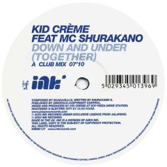 Kid Creme Ft Shurakano - Kid Creme Ft Shurakano - Down & Under (Together) - INK