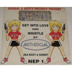 Antisocial - Get Into Love / Whistle - New Essential Platinum