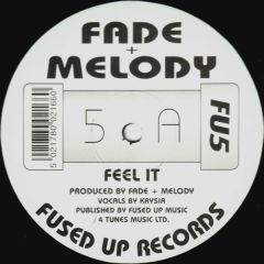 Fade + Melody - Fade + Melody - Feel It / Breakdown - Fused Up Records