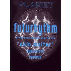 Futurhythm Presents Vein Melter - Futurhythm Presents Vein Melter - Hypnotized - Planet Records Berlin