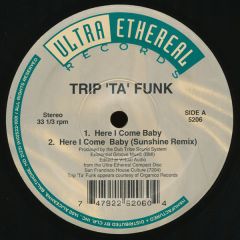 Trip 'Ta' Funk - Trip 'Ta' Funk - Here I Come Baby - Ultra Ethereal