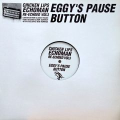 Chicken Lips - Chicken Lips - Eggy's Pause Button (Re-Echoed Vol 3) - Kingsize