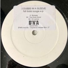 3 Dubbs In A Sleeve - 3 Dubbs In A Sleeve - Full Dubb Boogie E.P. - D'N'A