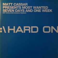 Matt Cassar Pres. Most Wanted - Matt Cassar Pres. Most Wanted - Seven Days And One Week (Remixes) - Hard On