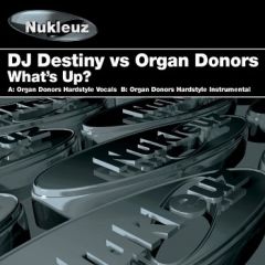 DJ Destiny Vs Organ Donors - DJ Destiny Vs Organ Donors - What's Up - Nukleuz Black