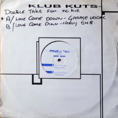 Double Take Ft MC Kie - Double Take Ft MC Kie - Love Come Down - KKG
