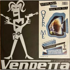 Whiplash Presents New York Slick - Whiplash Presents New York Slick - Over Me - Vendetta Records