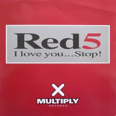 Red 5 - I Love You...Stop - Multiply