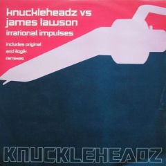 Knuckleheadz Vs James Lawson - Irrational Impulses - Knuckleheadz