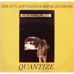 Quantize - Quantize - The Sun Aint Gonna Shine Anymore - Passion Records
