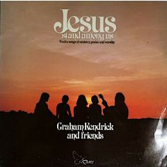 Graham Kendrick & Friends - Graham Kendrick & Friends - Jesus Stand Among Us - Dove Records