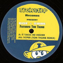 Rise & Shine Feat. Tom Thumb - Rise & Shine Feat. Tom Thumb - It Takes Me Higher - Techstep Records