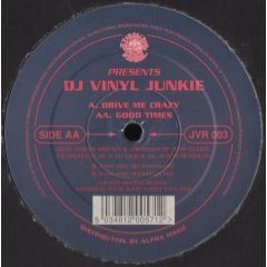 DJ Vinyl Junkie - DJ Vinyl Junkie - Drive Me Crazy / Good Times - Junkie Vinyl