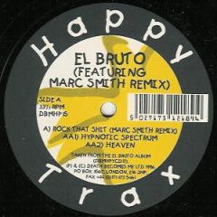 El Bruto - El Bruto - Rock That Shit (Marc Smith Remix) - Happy Trax