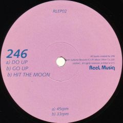 246 - 246 - Do Up / Go Up / Hit The Moon - Reel Musiq