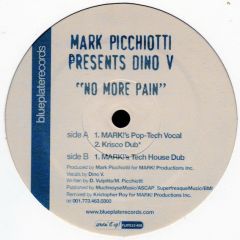 Mark Picchiotti Presents Dino V - Mark Picchiotti Presents Dino V - No More Pain - Blueplate 
